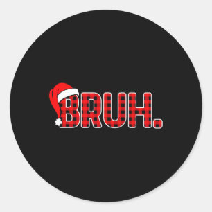 Bruh Funny Christmas Plaid Teens Boys Kids Xmas Pa Classic Round Sticker