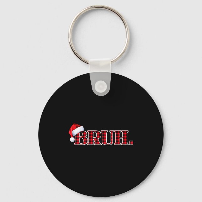 Bruh Funny Christmas Plaid Teens Boys Kids Xmas Pa Keychain (Front)