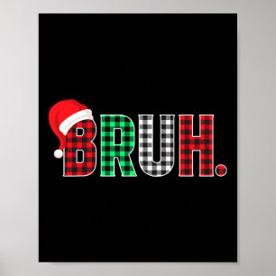 Bruh Funny Christmas Plaid Teens Boys Kids Xmas Pa Poster