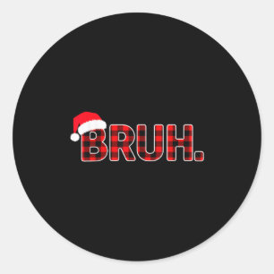 Bruh Funny Christmas Plaid Teens Boys Men Xmas Paj Classic Round Sticker