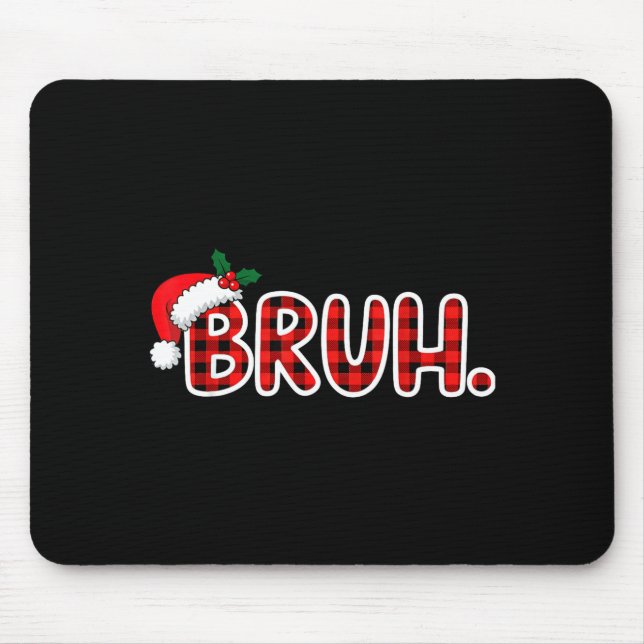 Bruh Funny Christmas Plaid Teens  Mouse Pad (Front)