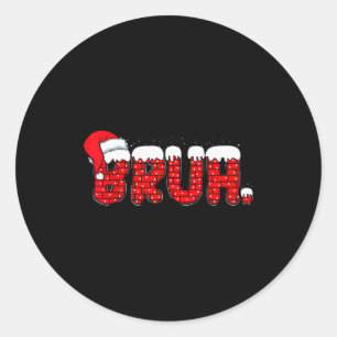 Bruh Funny Christmas Red Chimney Teens Boys Kids X Classic Round Sticker