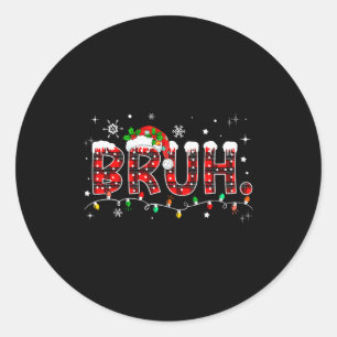 Bruh Funny Christmas Red Plaid Teens Boys Kids Xma Classic Round Sticker