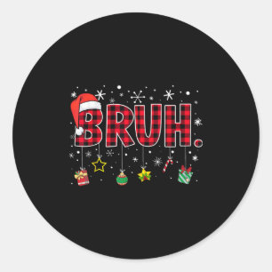 Bruh Funny Christmas Red Plaid Teens Boys Kids Xma Classic Round Sticker
