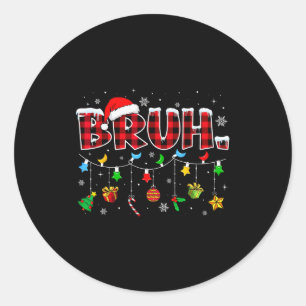 Bruh Funny Christmas Red Plaid Teens Boys Kids Xma Classic Round Sticker