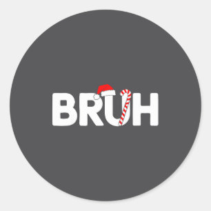 Bruh Funny Christmas Santa Hat Teens Boys Kids Xma Classic Round Sticker