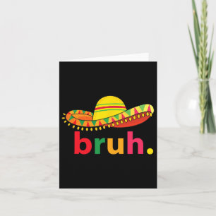 Bruh Funny Cinco De Mayo Mexican Fiesta  Card