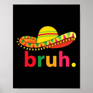 Bruh Funny Cinco De Mayo Mexican Fiesta Poster