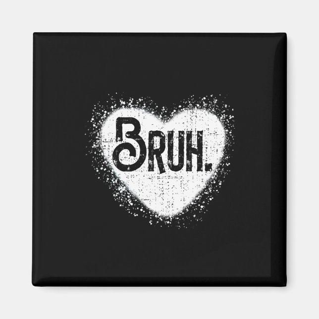 Bruh Funny Meme Brother Greeting Teens Boy Men Val Magnet (Front)