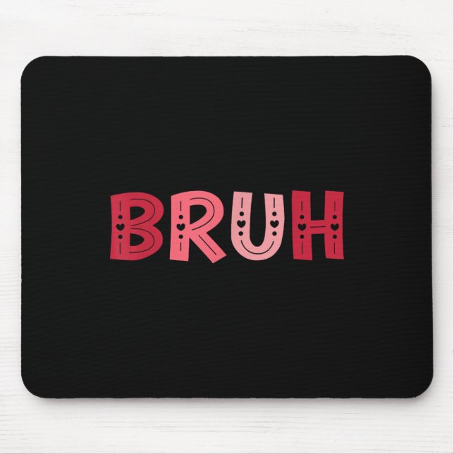 Bruh Funny Meme Brother Greeting Teens Boy Men Val Mouse Pad (Front)