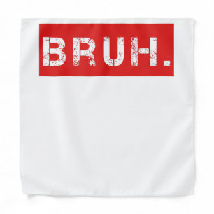 Bruh Funny Meme Saying Brother Greeting Gift Teens Bandana