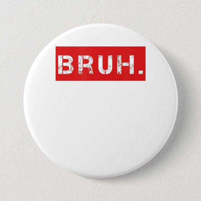 Bruh Funny Meme Saying Brother Greeting Gift Teens Button (Front)