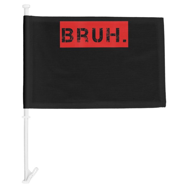 Bruh Funny Meme Saying Brother Greeting Gift Teens Car Flag (Front)