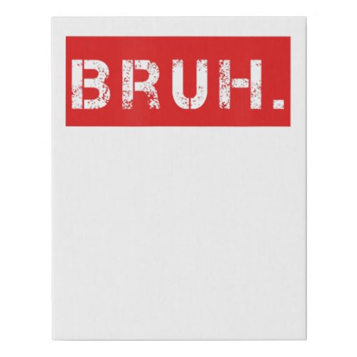 Bruh Funny Meme Saying Brother Greeting Gift Teens Faux Canvas Print