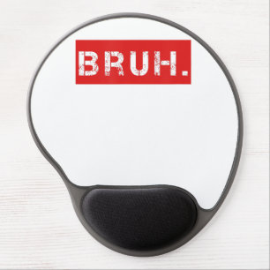 Bruh Funny Meme Saying Brother Greeting Gift Teens Gel Mouse Pad