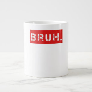 Bruh Funny Meme Saying Brother Greeting Gift Teens Giant Coffee Mug
