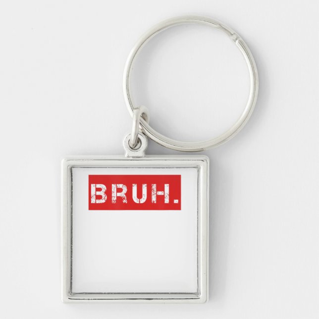 Bruh Funny Meme Saying Brother Greeting Gift Teens Keychain (Front)