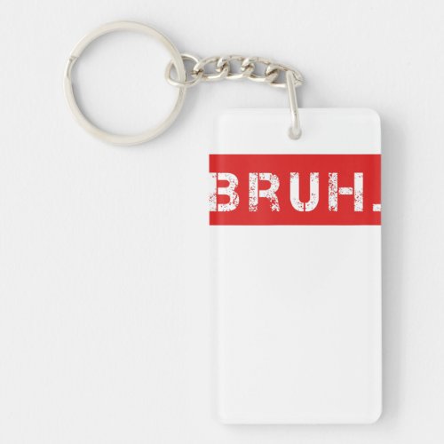 Bruh Funny Meme Saying Brother Greeting Gift Teens Keychain