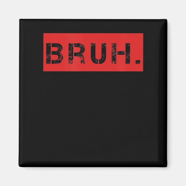 Bruh Funny Meme Saying Brother Greeting Gift Teens Magnet (Front)