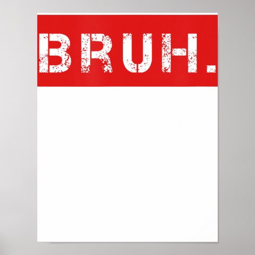 Bruh Funny Meme Saying Brother Greeting Gift Teens Poster