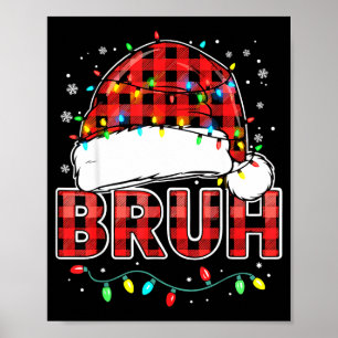 Bruh Funny Santa Hat Lights Christmas Poster