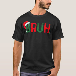 Bruh Funny Saying Bro Teens Boys Kids Christmas 	s T-Shirt