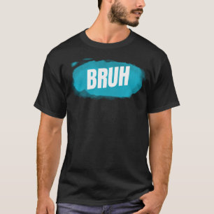 Bruh Funny Saying Brother Greeting Teens Boys Men  T-Shirt
