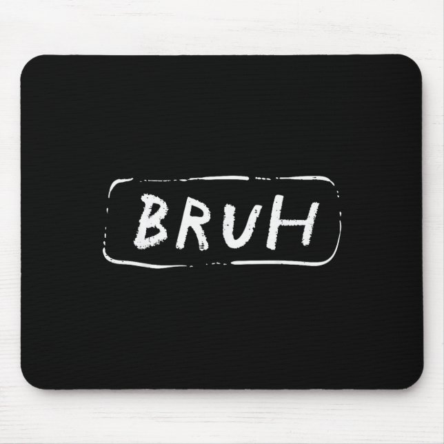 Bruh Funny Saying Slang Brother Meme Brah Men Wome Mouse Pad (Front)