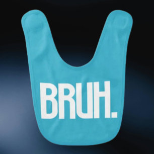 BRUH. Funny Slang Baby Bib   Cute Bro Humor