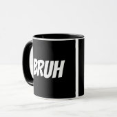 Bruh Funny Teen Quote Mug (Front Left)