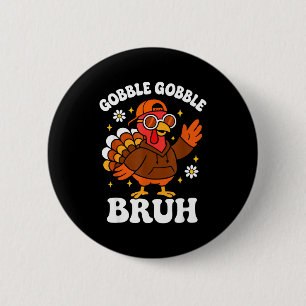 Bruh Funny Thanksgiving Turkey Gobble Boys Girls K Button