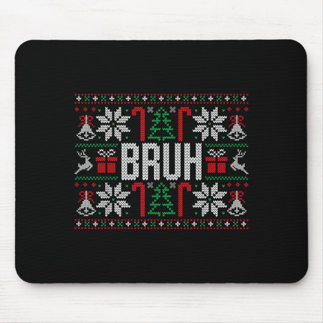 Bruh Funny Ugly Christmas Teens Boys Kids Xmas Paj Mouse Pad (Front)