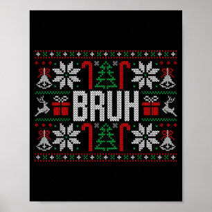 Bruh Funny Ugly Christmas Teens Boys Kids Xmas Paj Poster