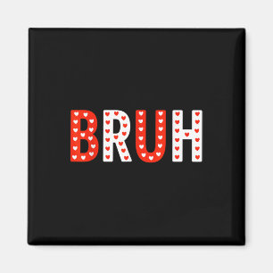 Bruh Funny Valentines Day Kids Boy Men  Magnet