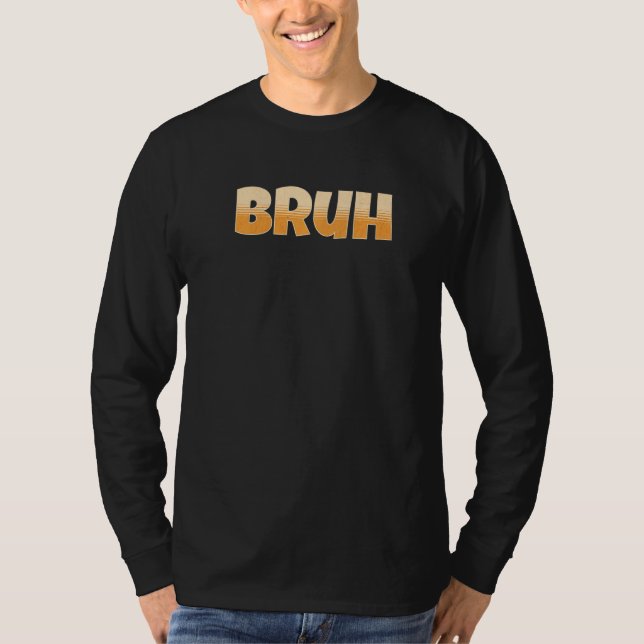 Bruh Gamer Slang Meme  Bruh Meme T-Shirt (Front)