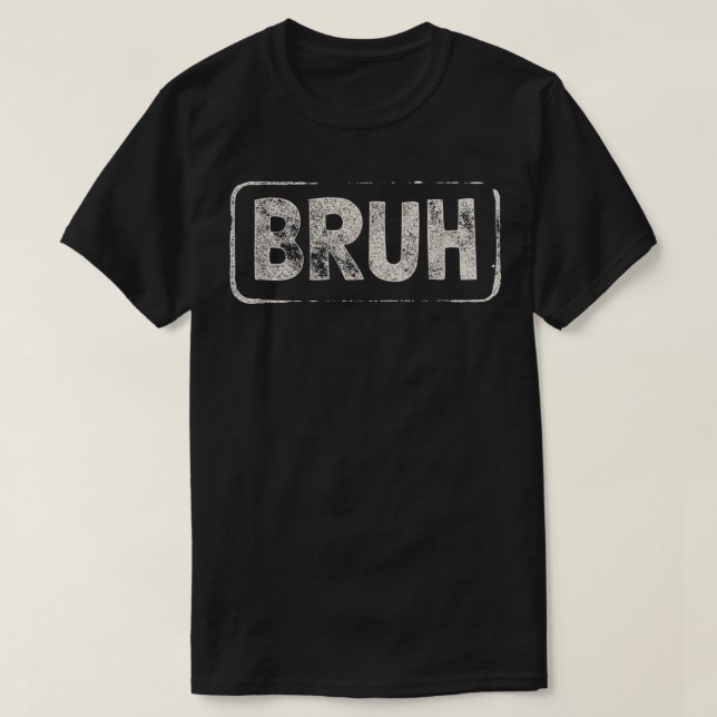 Bruh Gamer Slang Meme Design  T-Shirt (Design Front)