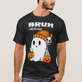 Bruh Ghost Halloween Cute Ghost Trick Or Treat Can T-Shirt