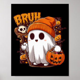 Bruh Ghost Happy Halloween Trick Or Treat Pumpkin  Poster