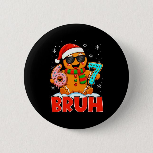 Bruh Gingerbread Six Seven 67 Ice Cream Drip Chris Button (Front)