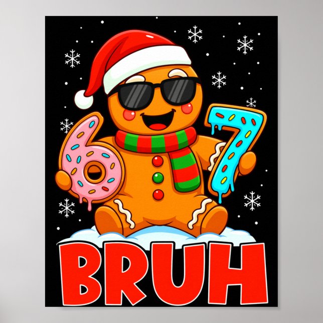 Bruh Gingerbread Six Seven 67 Ice Cream Drip Chris Poster (Front)