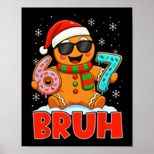 Bruh Gingerbread Six Seven 67 Ice Cream Drip Chris Poster
