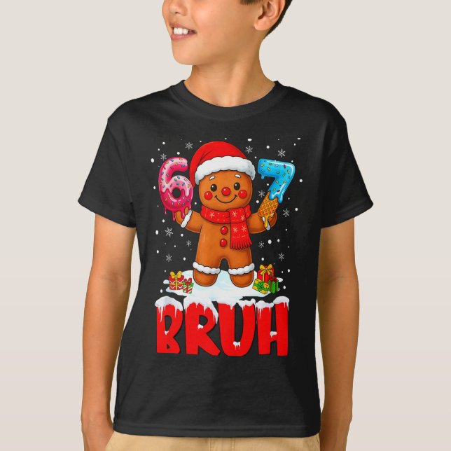 Bruh Gingerbread Six Seven 67 Ice Cream Drip Chris T-Shirt (Front)