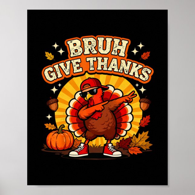 Bruh Give Thanks Dabbing Turkey Boy Funny Thanksgi Poster (Front)