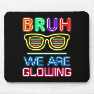 Bruh Glowing in Glowing Era Group Team Tie Dye Mouse Pad