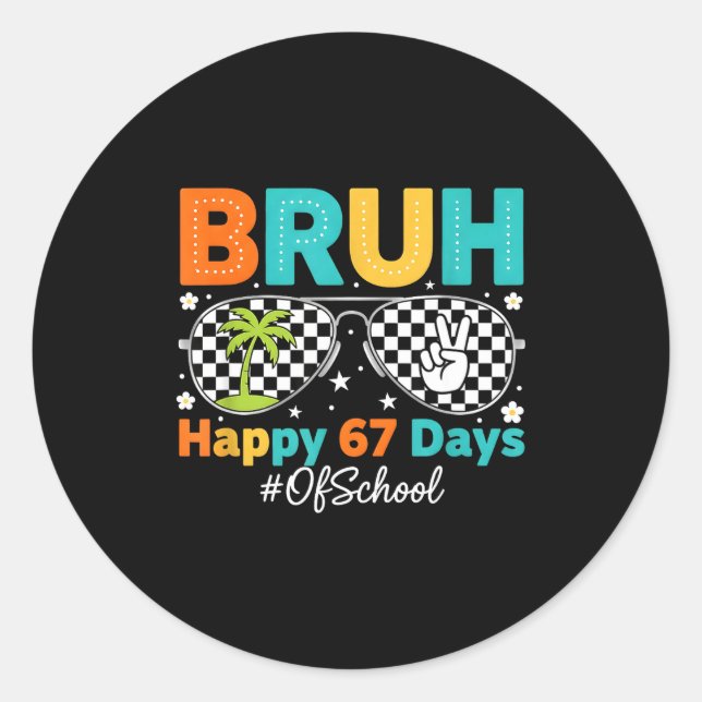 Bruh Happy 67 Days Of School Sungles 6 7 Meme Boys Classic Round Sticker (Front)