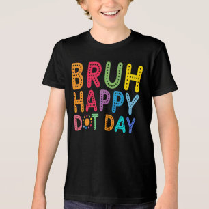 Bruh Happy Dot Day Funny kids boys Custom Tri-Blend Shirt
