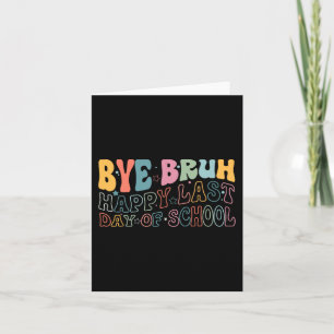 Bruh Happy Last Day Of School Funny Meme Teacher S Card