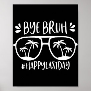 Bruh Happy Last Day Of School Teacher We Out Bye S Poster