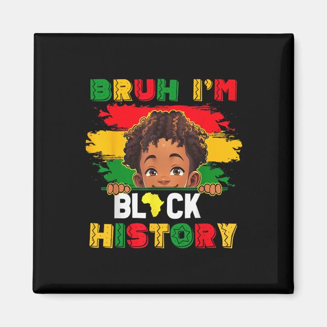 Bruh I Am Black History Month African American Men Magnet (Front)