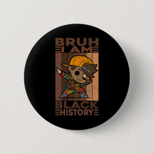 Bruh I Am Black History Month Kids Boys African Am Button